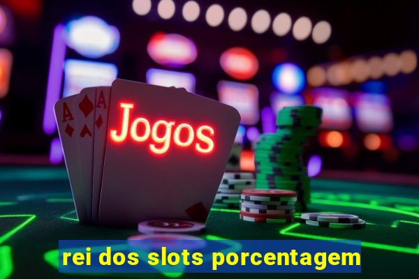 rei dos slots porcentagem